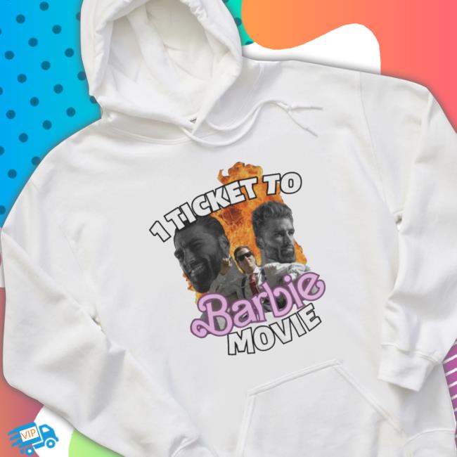 1 Ticket To Barbie Movie shirt, hoodie, tank top, sweater and long sleeve t-shirt