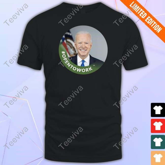 #Opentowork Biden T-Shirt